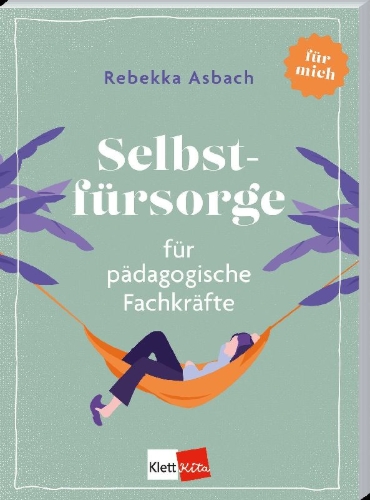 Buchcover und Innenansicht für das Buch: Selbstfürsorge für pädagogische Fachkräfte