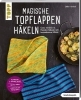 Buchcover und Innenansicht für das Buch: Magische Topflappen häkeln (kreativ.kompakt.)
