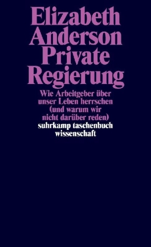 Buchcover und Innenansicht für das Buch: Private Government. How Employers Rule Our Lives (and Why We Don't Talk about It)