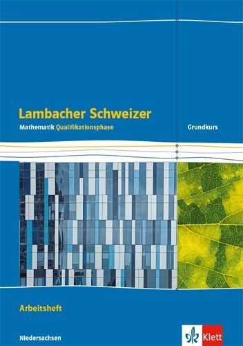 Buchcover und Innenansicht für das Buch: Lambacher Schweizer Mathematik Qualifikationsphase. Arbeitsheft plus Lösungen Klassen 12/13. Grundkurs/grundlegendes Anforderungsniveau - G9. Ausgabe Niedersachsen