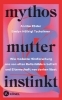 Buchcover und Innenansicht für das Buch: Mythos Mutterinstinkt