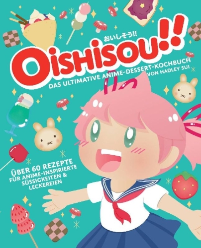 Buchcover und Innenansicht für das Buch: Oishisou!! Das ultimative Anime-Dessert-Kochbuch