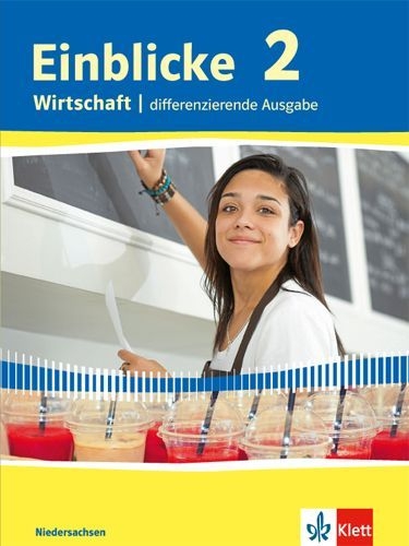 Buchcover und Innenansicht für das Buch: Einblicke Wirtschaft. Schülerbuch 9./10. Schuljahr. Differenzierende Ausgabe. Niedersachsen