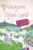 Buchcover und Innenansicht für das Buch: Glücksorte im Tölzer Land. Mit Tegernsee & Schliersee