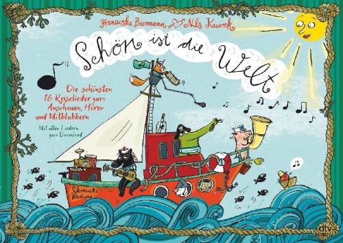 Buchcover und Innenansicht für das Buch: Schön ist die Welt - Die schönsten 16 Reiselieder zum Anschauen, Hören und Mitblubbern