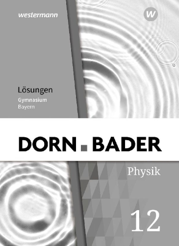 Buchcover und Innenansicht für das Buch: Dorn / Bader Physik SII 12. Lösungen. Ausgabe Bayern
