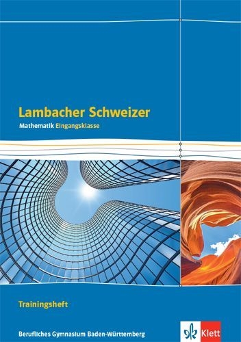 Buchcover und Innenansicht für das Buch: Lambacher Schweizer Mathematik Berufliches Gymnasium Eingangsklasse. Trainingsheft mit Lösungen Klasse 11. Ausgabe Baden-Württemberg
