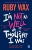 Buchcover und Innenansicht für das Buch: I'm Not as Well as I Thought I Was
