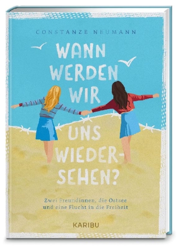 Buchcover und Innenansicht für das Buch: Wann werden wir uns wiedersehen? - Zwei Freundinnen, die Ostsee und eine Flucht in die Freiheit