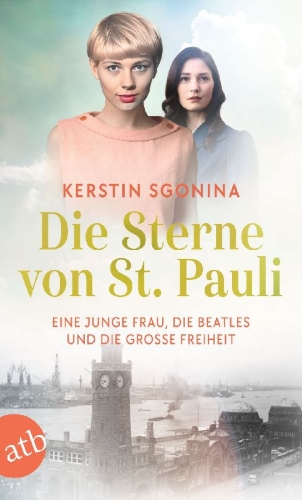 Buchcover und Innenansicht für das Buch: Die Sterne von St. Pauli - Eine junge Frau, die Beatles und die Große Freiheit
