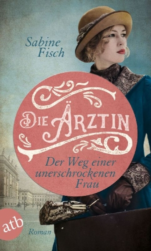 Buchcover und Innenansicht für das Buch: Die Ärztin - Der Weg einer unerschrockenen Frau