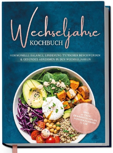 Buchcover und Innenansicht für das Buch: Wechseljahre Kochbuch: Die leckersten Rezepte für hormonelle Balance, Linderung typischer Beschwerden und gesundes Abnehmen in den Wechseljahren - inkl. 30-Tage-Ernährungsplan, Saisonkalender u.v.m.