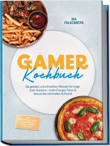 Buchcover und Innenansicht für das Buch: Gamer Kochbuch: Die geilsten und schnellsten Rezepte für lange Zock-Sessions - mehr Energie, Fokus & Genuss bei minimalem Aufwand - inkl. Fingerfood, Onigiri, Sushi-Burritos, Nudeln, Ramen, Getränke