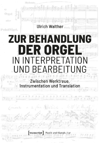 Buchcover und Innenansicht für das Buch: Zur Behandlung der Orgel in Interpretation und Bearbeitung