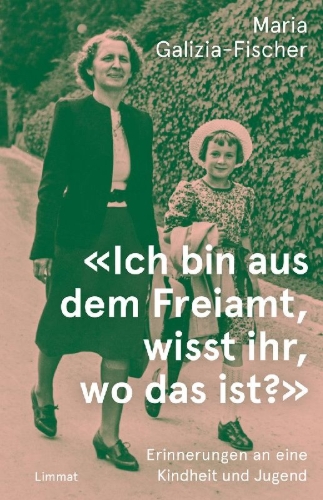 Buchcover und Innenansicht für das Buch: 'Ich bin aus dem Freiamt, wisst ihr, wo das ist?'