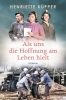 Buchcover und Innenansicht für das Buch: Als uns die Hoffnung am Leben hielt