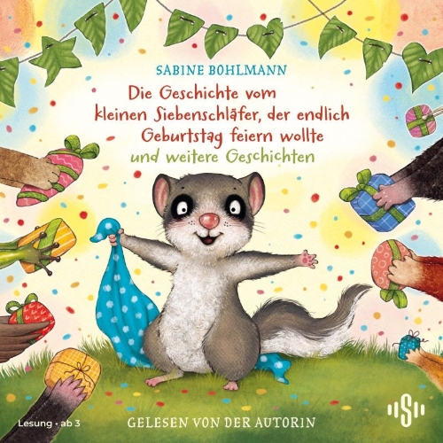 Buchcover und Innenansicht für das Buch: Der kleine Siebenschläfer: Die Geschichte vom kleinen Siebenschläfer, der endlich Geburtstag feiern wollte und weitere Geschichten