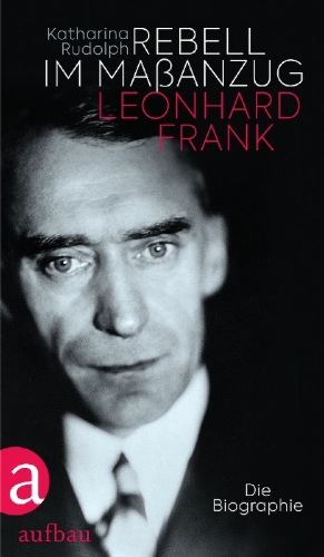 Buchcover und Innenansicht für das Buch: Rebell im Maßanzug. Leonhard Frank