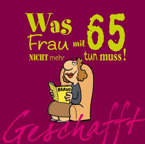 Buchcover und Innenansicht für das Buch: Geschafft! Was Frau mit 65 nicht mehr tun muss!