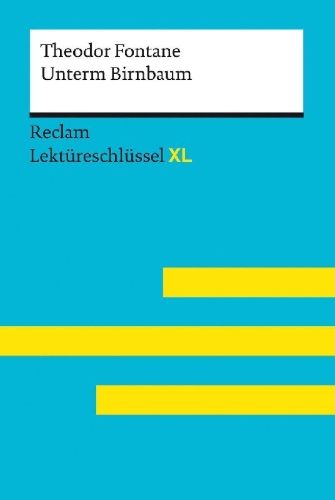 Buchcover und Innenansicht für das Buch: Unterm Birnbaum von Theodor Fontane: Lektüreschlüssel mit Inhaltsangabe, Interpretation, Prüfungsaufgaben mit Lösungen, Lernglossar (Lektüreschlüssel XL)