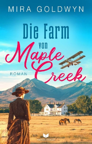 Buchcover und Innenansicht für das Buch: Die Farm von Maple Creek | Der Auftakt der berührenden Familiensaga von Mira Goldwyn