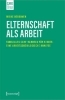 Buchcover und Innenansicht für das Buch: Elternschaft als Arbeit
