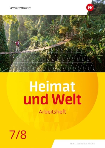 Buchcover und Innenansicht für das Buch: Heimat und Welt 7 / 8. Arbeitsheft. Für die SI in Berlin und Brandenburg