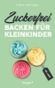 Buchcover und Innenansicht für das Buch: Zuckerfrei backen für Kleinkinder ab 1 Jahr
