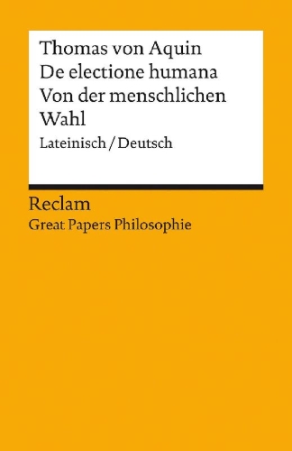 Buchcover und Innenansicht für das Buch: De electione humana / Von der menschlichen Wahl. Lateinisch/Deutsch. [Great Papers Philosophie]