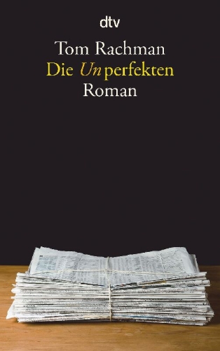 Buchcover und Innenansicht für das Buch: The imperfectionists (The Dial Press, The Random House Publishing Group, New York 2010)