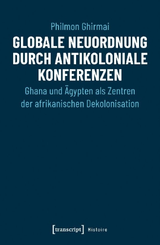 Buchcover und Innenansicht für das Buch: Globale Neuordnung durch antikoloniale Konferenzen
