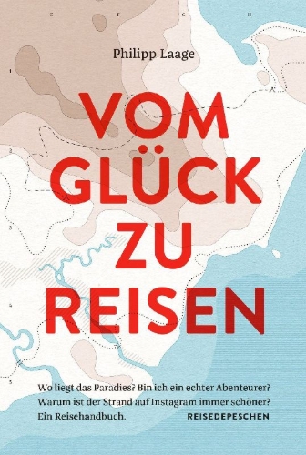 Buchcover und Innenansicht für das Buch: Vom Glück zu reisen - Ein Reisehandbuch