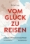 Buchcover und Innenansicht für das Buch: Vom Glück zu reisen - Ein Reisehandbuch