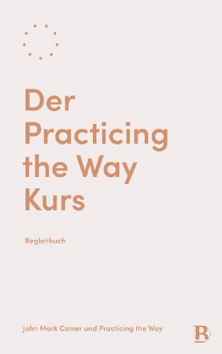 Buchcover und Innenansicht für das Buch: The Practicing the Way Course - Companion Guide
