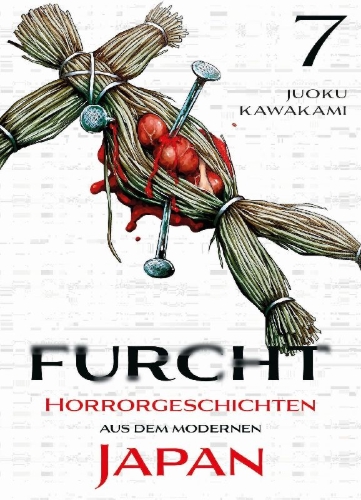 Buchcover und Innenansicht für das Buch: Furcht: Horrorgeschichten aus dem modernen Japan 07