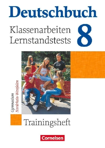Buchcover und Innenansicht für das Buch: Deutschbuch 8. Schuljahr. Klassenarbeiten und Lernstandstests. Nordrhein-Westfalen. Trainingsheft mit Lösungen