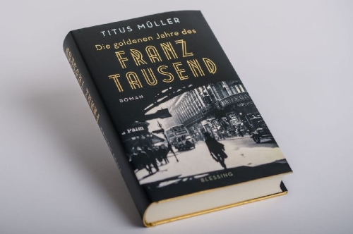 Buchcover und Innenansicht für das Buch: Die goldenen Jahre des Franz Tausend
