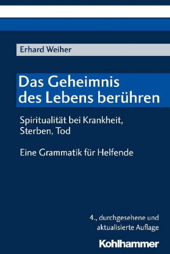 Buchcover und Innenansicht für das Buch: Das Geheimnis des Lebens berühren - Spiritualität bei Krankheit, Sterben, Tod