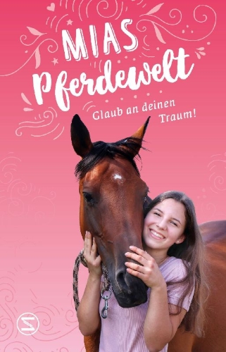 Buchcover und Innenansicht für das Buch: Mias Pferdewelt - Glaub an deinen Traum!