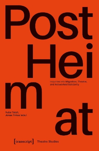 Buchcover und Innenansicht für das Buch: »PostHeimat« - Inquiries into Migration, Theatre, and Networked Solidarity