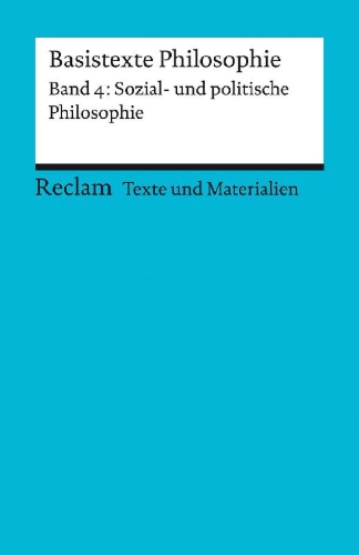 Buchcover und Innenansicht für das Buch: Basistexte Philosophie. Band 4: Sozial- und politische Philosophie