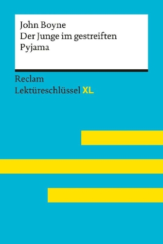 Buchcover und Innenansicht für das Buch: Der Junge im gestreiften Pyjama von John Boyne: Lektüreschlüssel mit Inhaltsangabe, Interpretation, Prüfungsaufgaben mit Lösungen, Lernglossar. (Reclam Lektüreschlüssel XL)