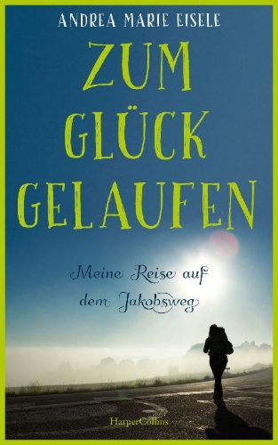 Buchcover und Innenansicht für das Buch: Zum Glück gelaufen - Meine Reise auf dem Jakobsweg