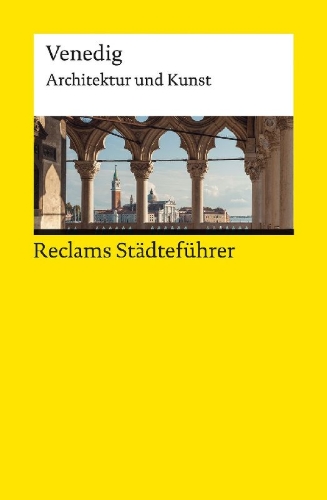 Buchcover und Innenansicht für das Buch: Reclams Städteführer Venedig. Architektur und Kunst