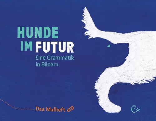 Buchcover und Innenansicht für das Buch: Hunde im Futur. Das Malheft