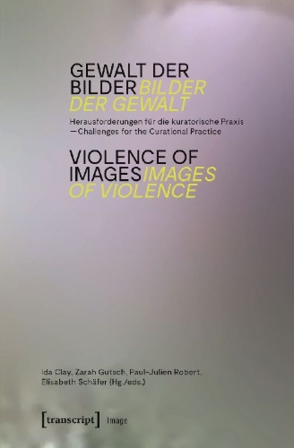 Buchcover und Innenansicht für das Buch: Gewalt der Bilder - Bilder der Gewalt / Violence of Images - Images of Violence