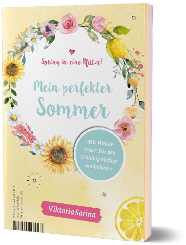 Buchcover und Innenansicht für das Buch: Spring in eine Pfütze! Mein perfekter Frühling/ Mein perfekter Sommer. Wendebuch