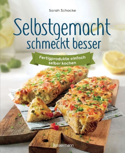 Buchcover und Innenansicht für das Buch: Selbstgemacht schmeckt besser. Fertigprodukte einfach selber kochen