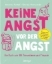 Buchcover und Innenansicht für das Buch: Keine Angst vor der Angst. Ein Buch wie 100 Freundinnen und Freunde