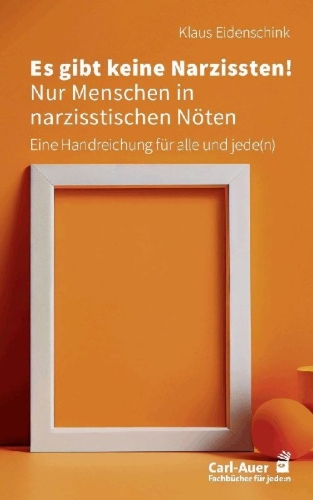 Buchcover und Innenansicht für das Buch: Es gibt keine Narzissten! Nur Menschen in narzisstischen Nöten